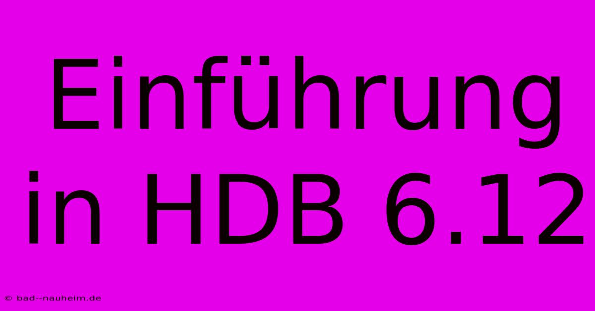 Einführung In HDB 6.12