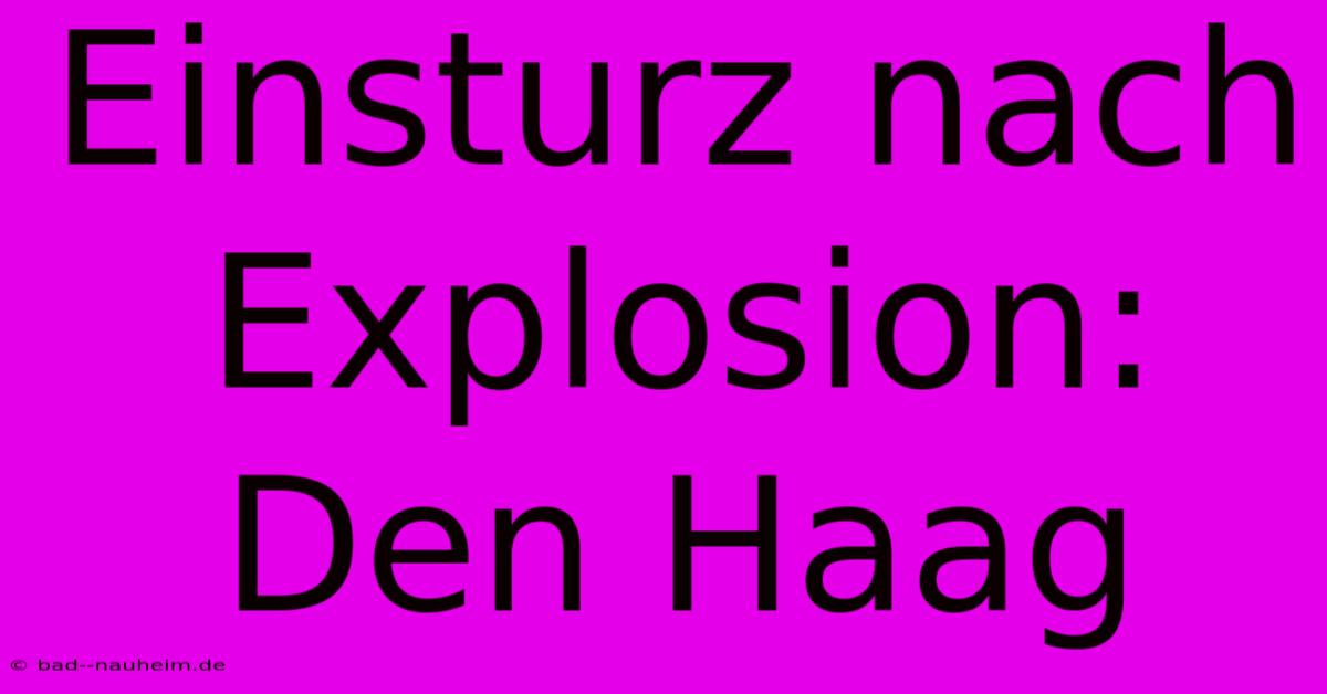 Einsturz Nach Explosion: Den Haag