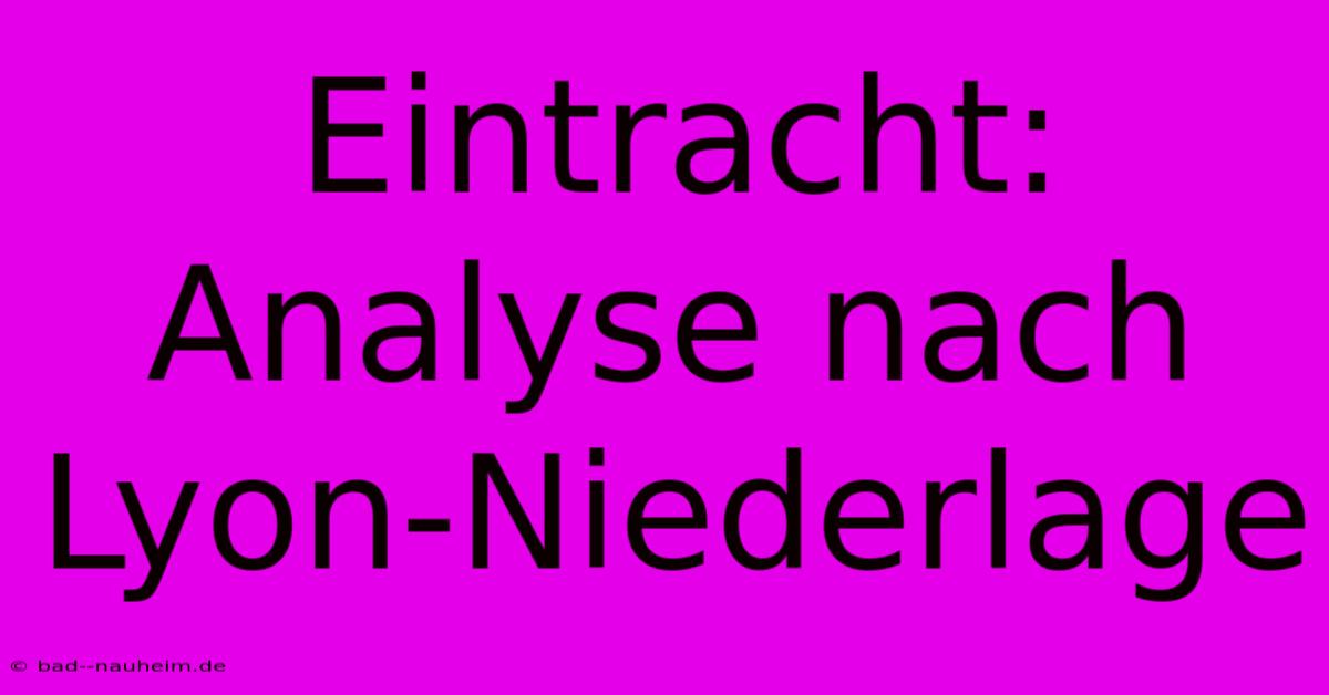 Eintracht: Analyse Nach Lyon-Niederlage