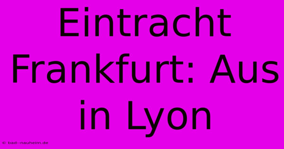 Eintracht Frankfurt: Aus In Lyon