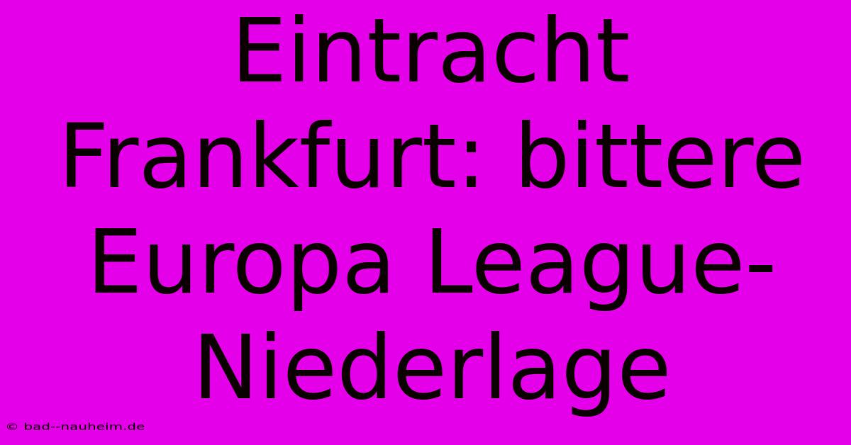 Eintracht Frankfurt: Bittere Europa League-Niederlage