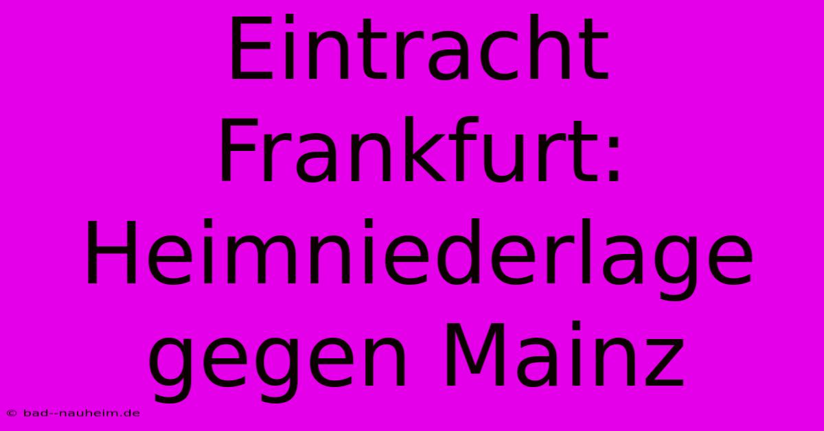 Eintracht Frankfurt: Heimniederlage Gegen Mainz