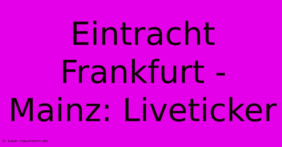 Eintracht Frankfurt - Mainz: Liveticker