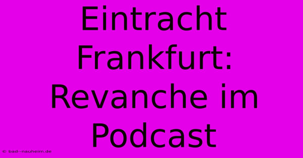 Eintracht Frankfurt: Revanche Im Podcast