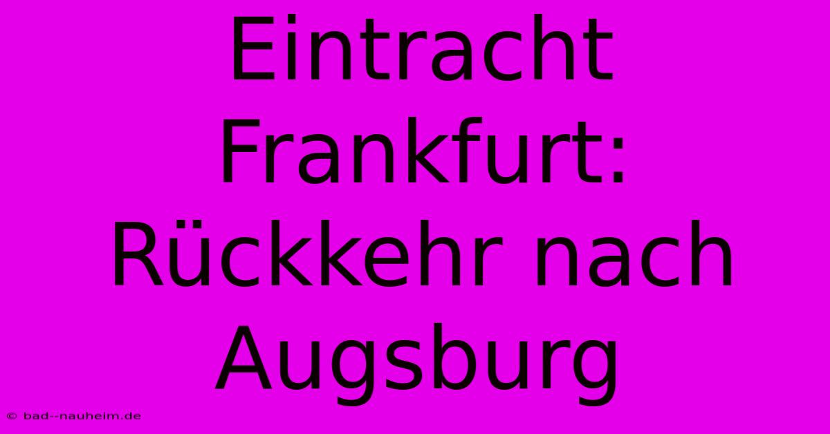 Eintracht Frankfurt: Rückkehr Nach Augsburg