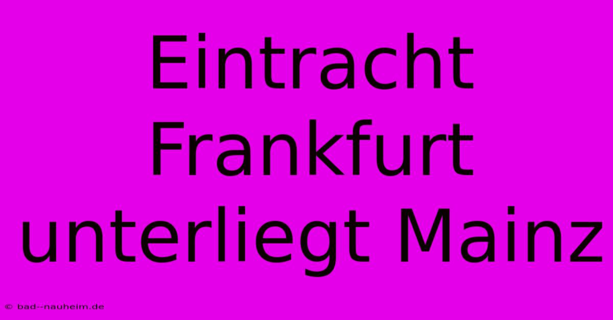 Eintracht Frankfurt Unterliegt Mainz