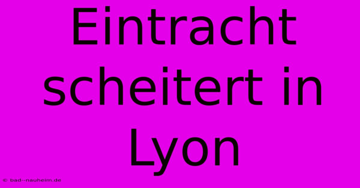 Eintracht Scheitert In Lyon