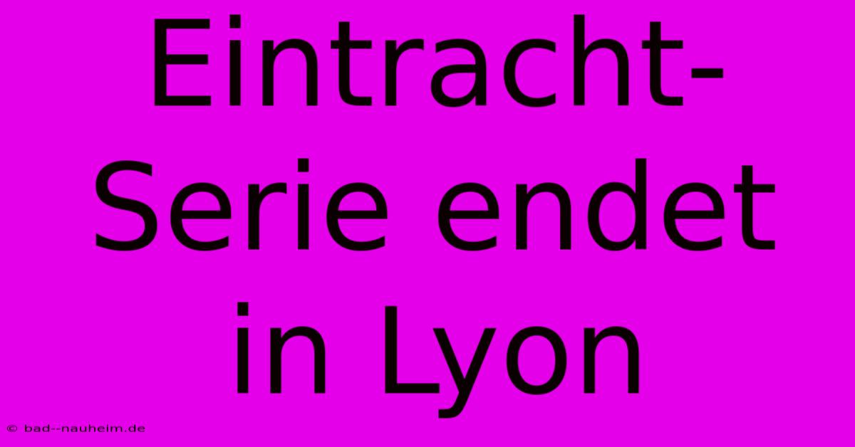 Eintracht-Serie Endet In Lyon