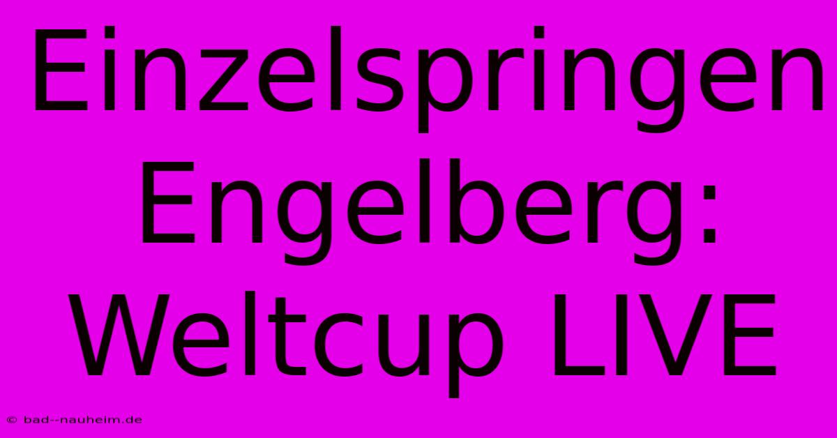 Einzelspringen Engelberg: Weltcup LIVE