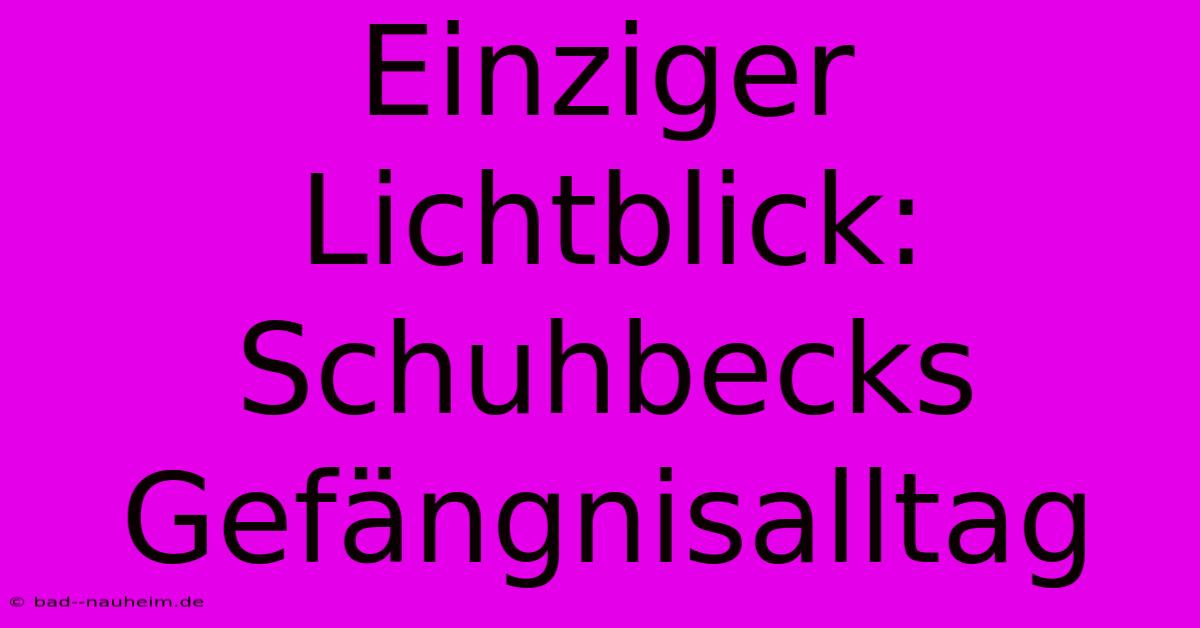 Einziger Lichtblick: Schuhbecks Gefängnisalltag