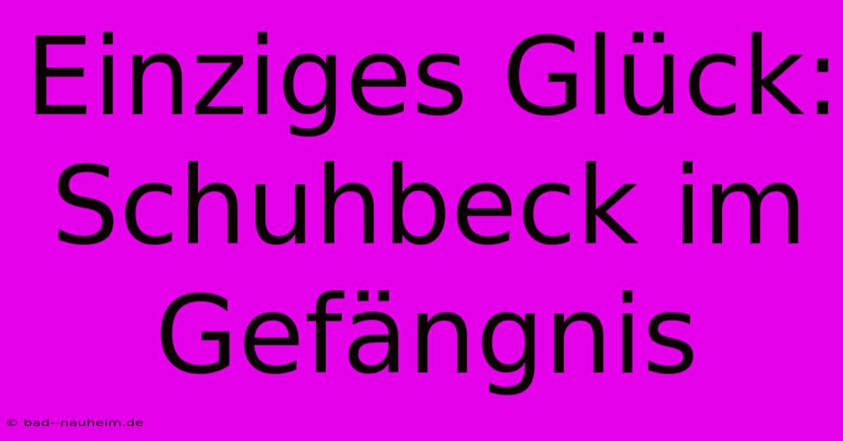 Einziges Glück: Schuhbeck Im Gefängnis