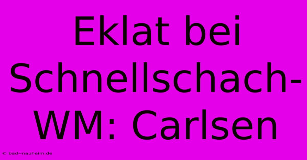 Eklat Bei Schnellschach-WM: Carlsen