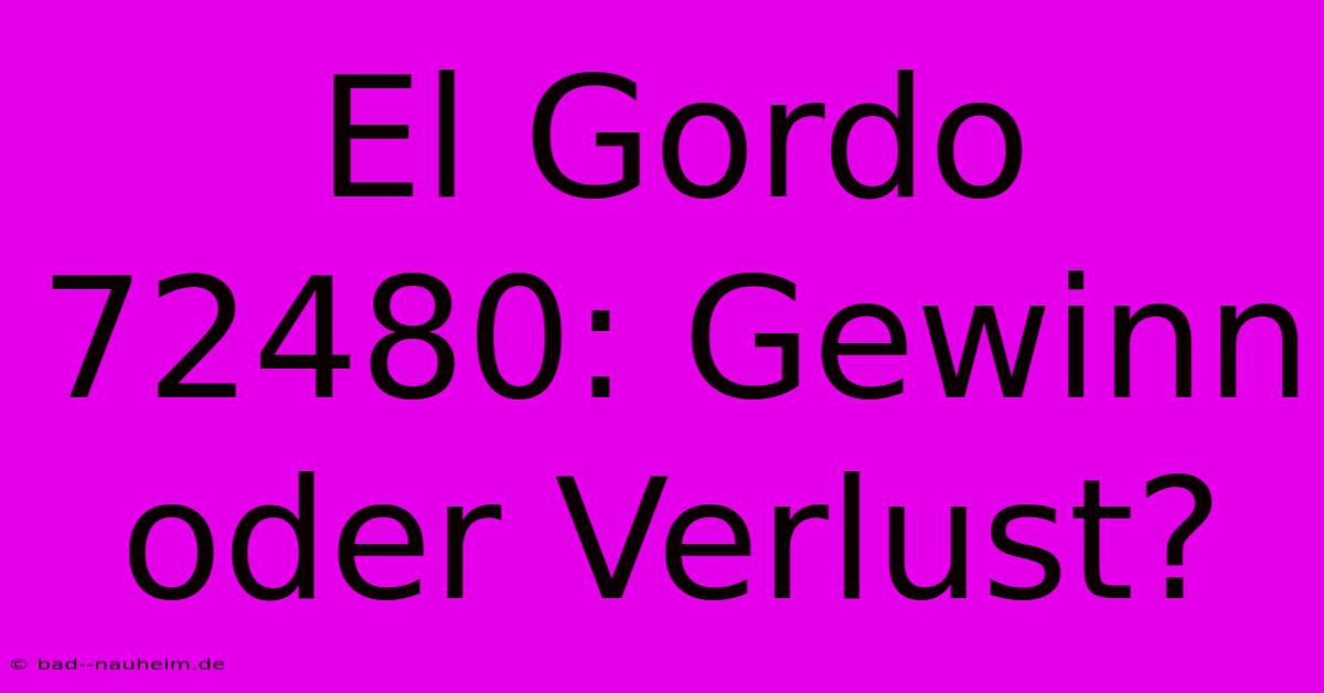 El Gordo 72480: Gewinn Oder Verlust?