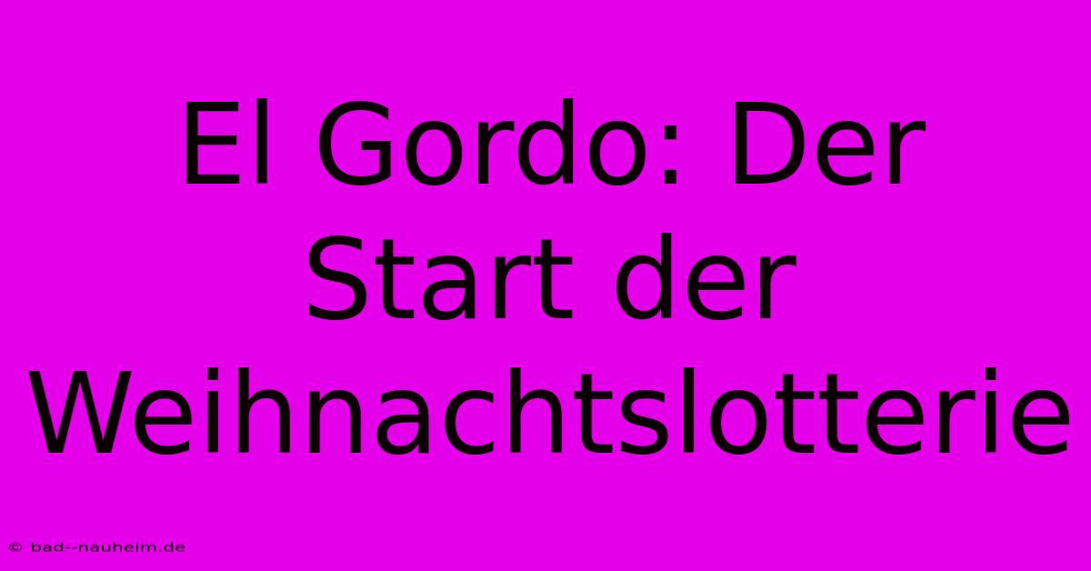 El Gordo: Der Start Der Weihnachtslotterie