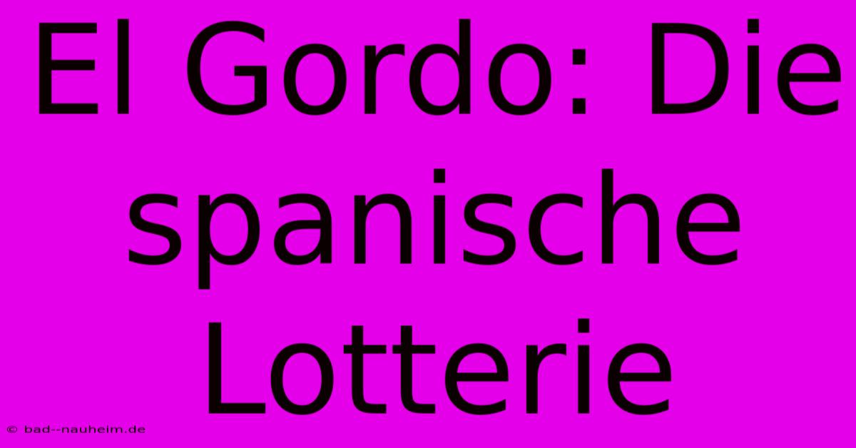 El Gordo: Die Spanische Lotterie