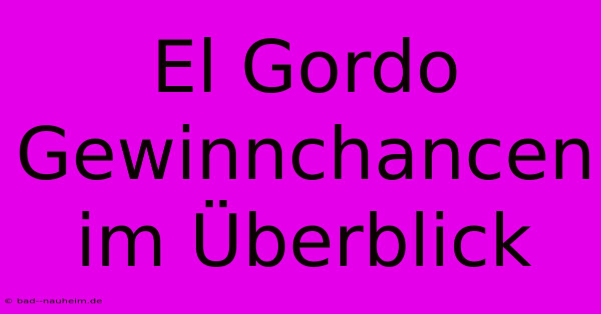 El Gordo Gewinnchancen Im Überblick