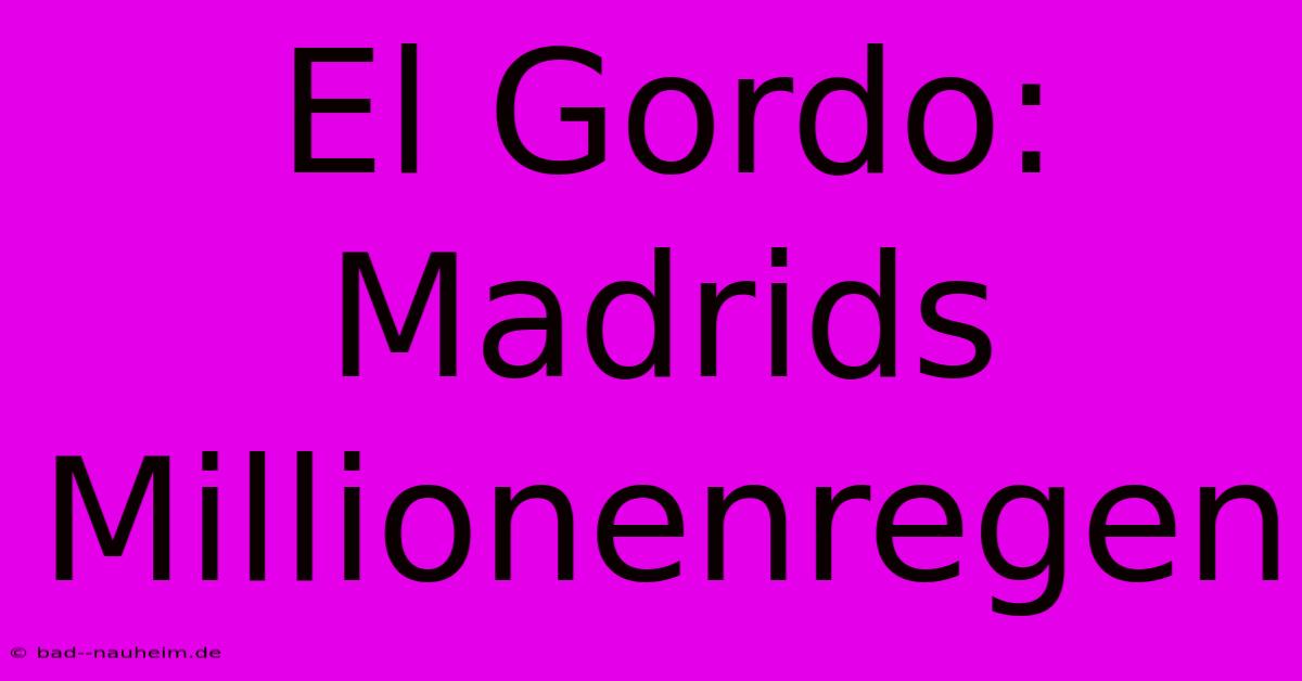 El Gordo: Madrids Millionenregen