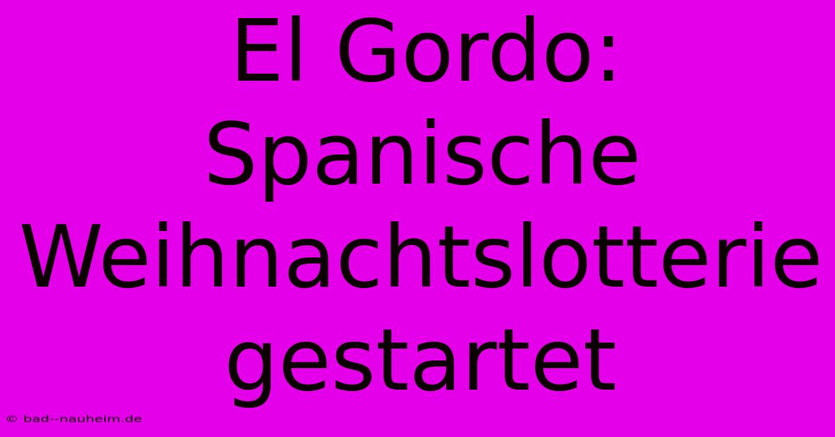 El Gordo: Spanische Weihnachtslotterie Gestartet