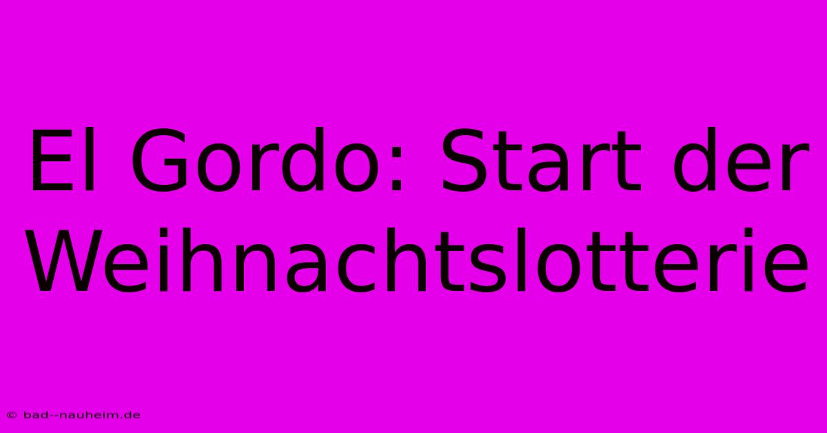 El Gordo: Start Der Weihnachtslotterie