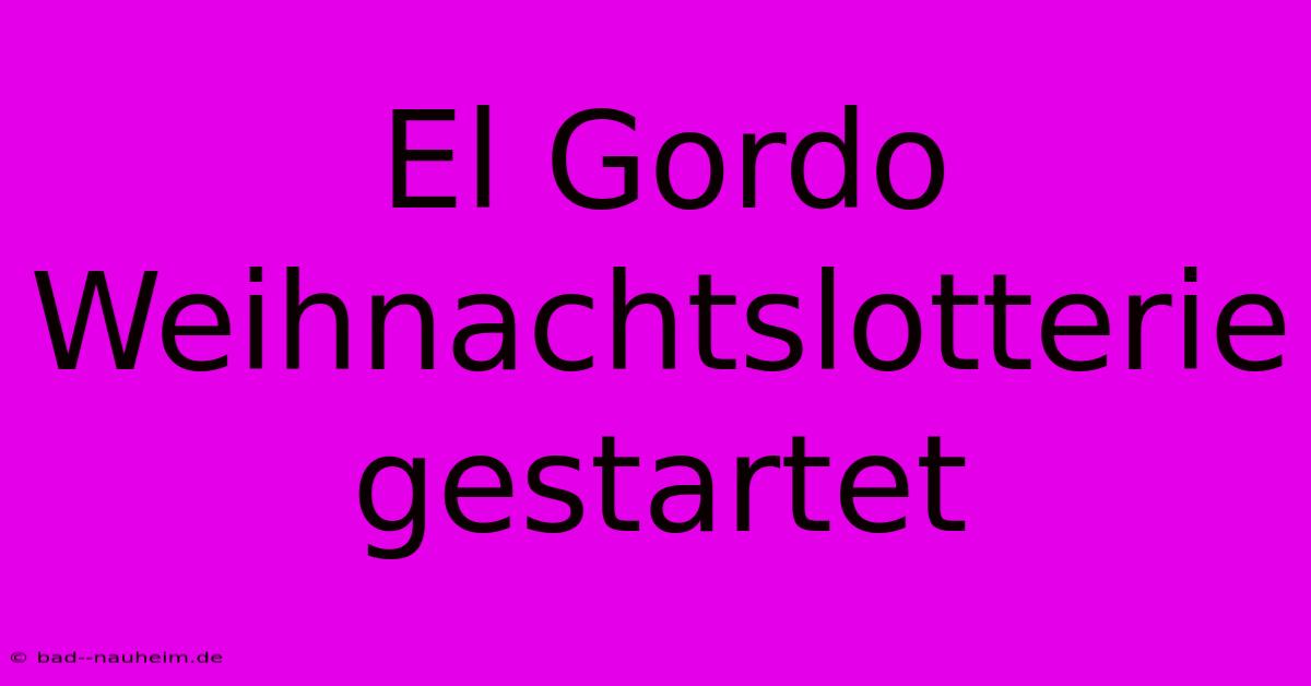 El Gordo Weihnachtslotterie Gestartet