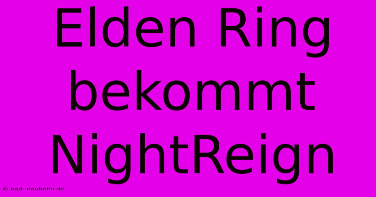 Elden Ring Bekommt NightReign