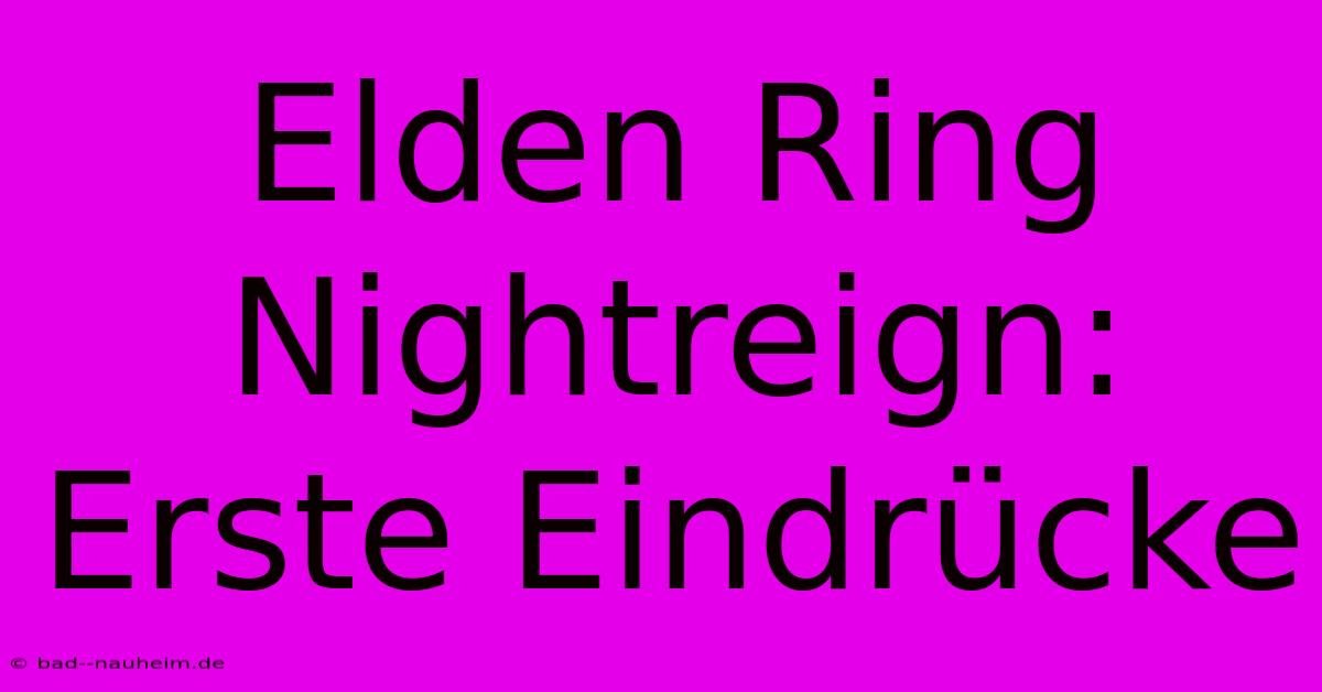 Elden Ring Nightreign: Erste Eindrücke