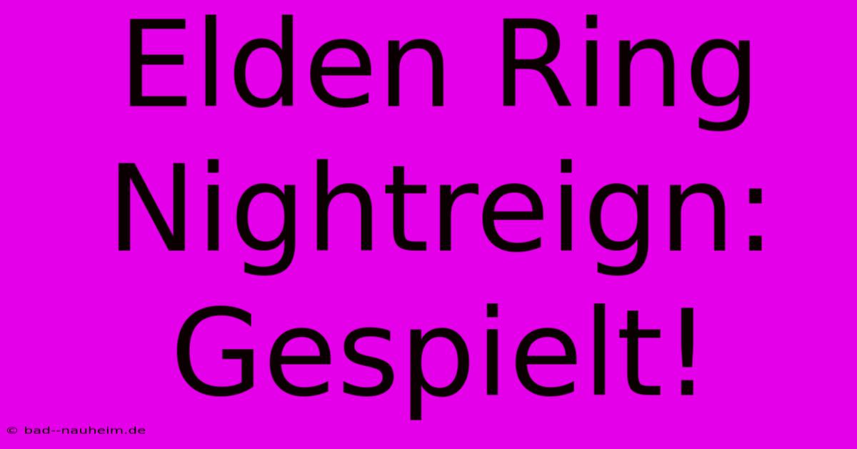 Elden Ring Nightreign: Gespielt!