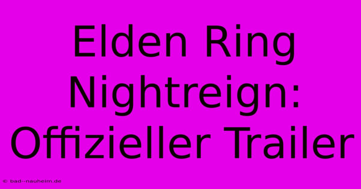 Elden Ring Nightreign: Offizieller Trailer