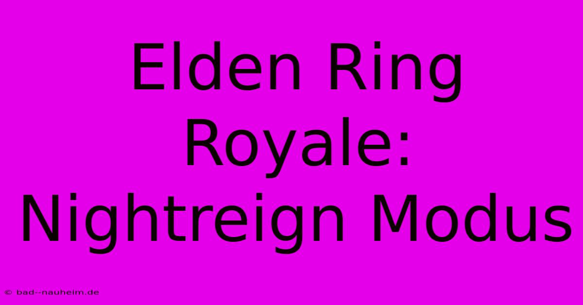 Elden Ring Royale: Nightreign Modus