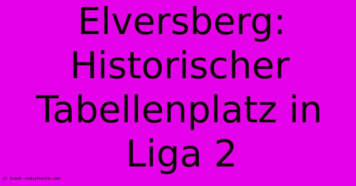 Elversberg: Historischer Tabellenplatz In Liga 2