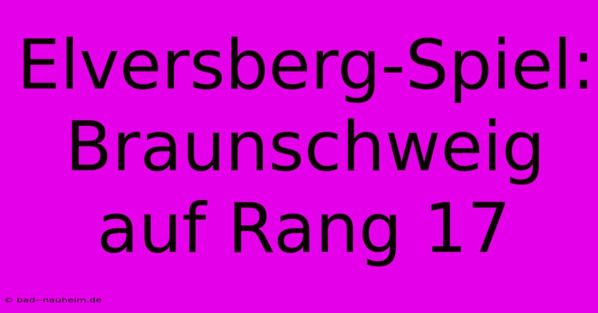 Elversberg-Spiel: Braunschweig Auf Rang 17