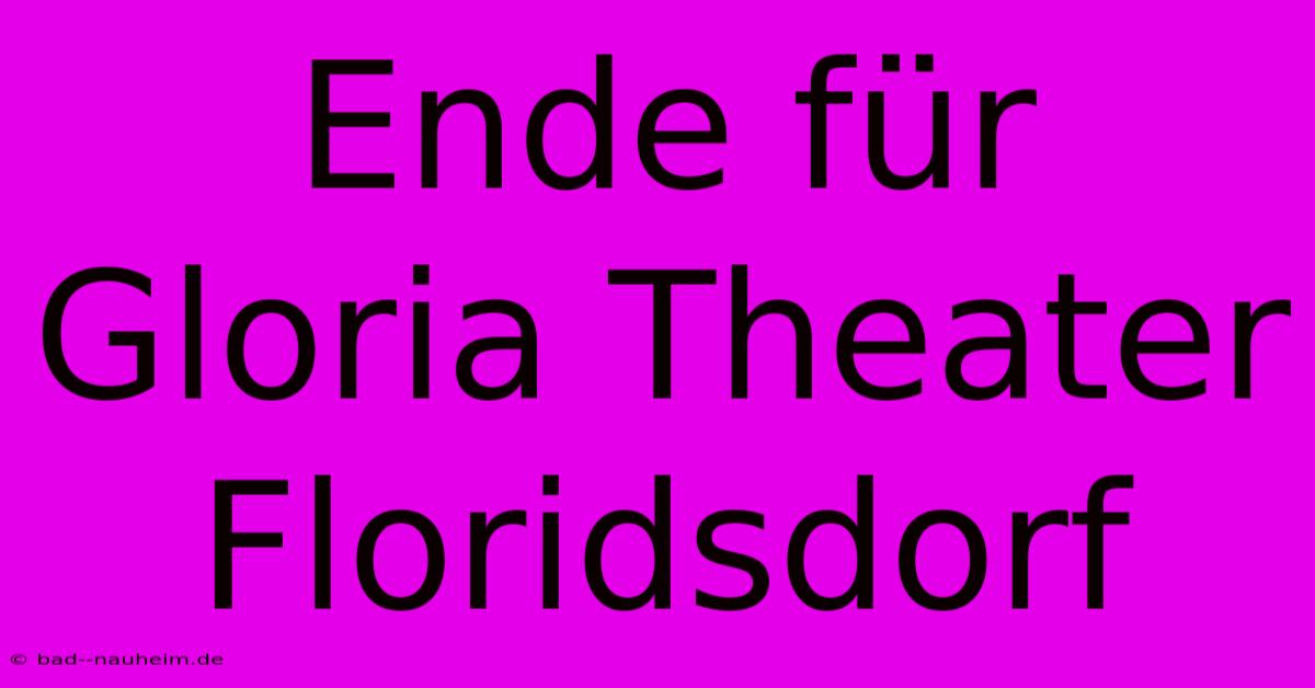 Ende Für Gloria Theater Floridsdorf