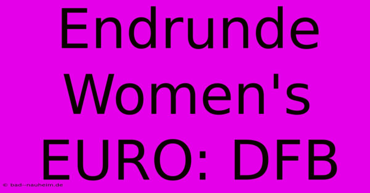 Endrunde Women's EURO: DFB