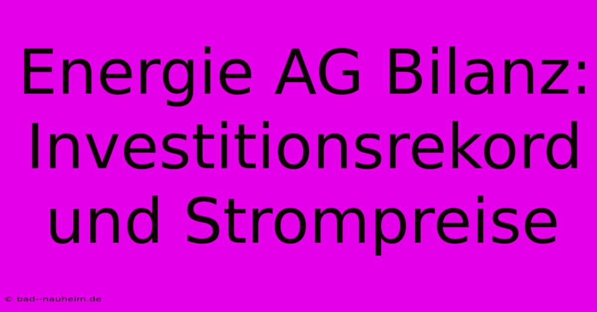 Energie AG Bilanz:  Investitionsrekord Und Strompreise