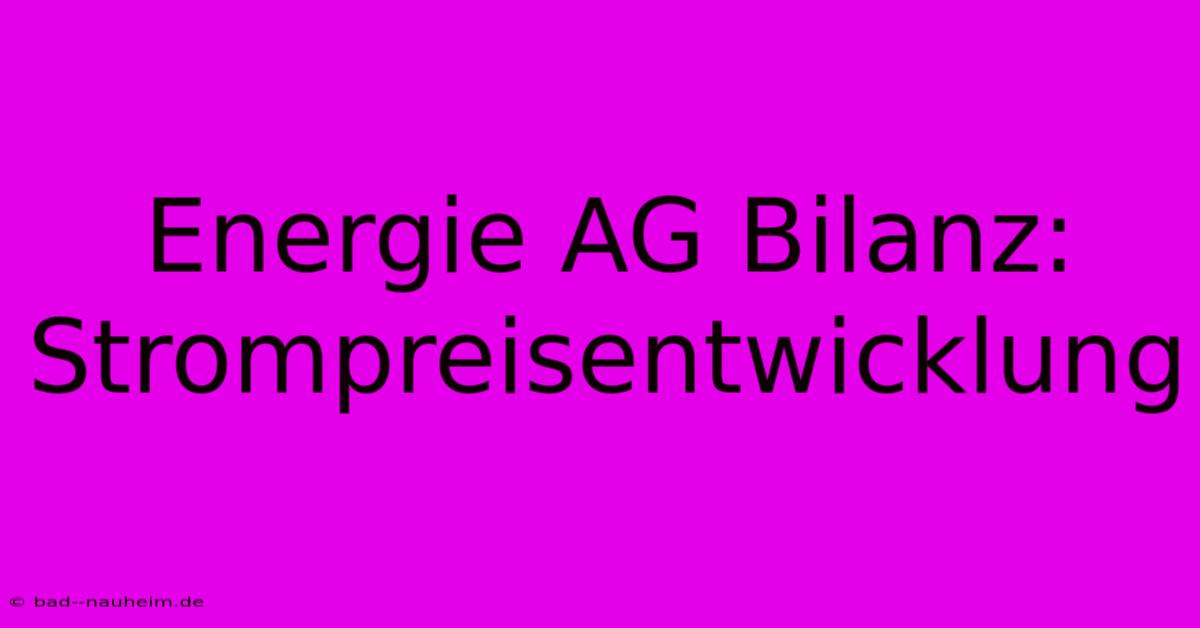 Energie AG Bilanz:  Strompreisentwicklung