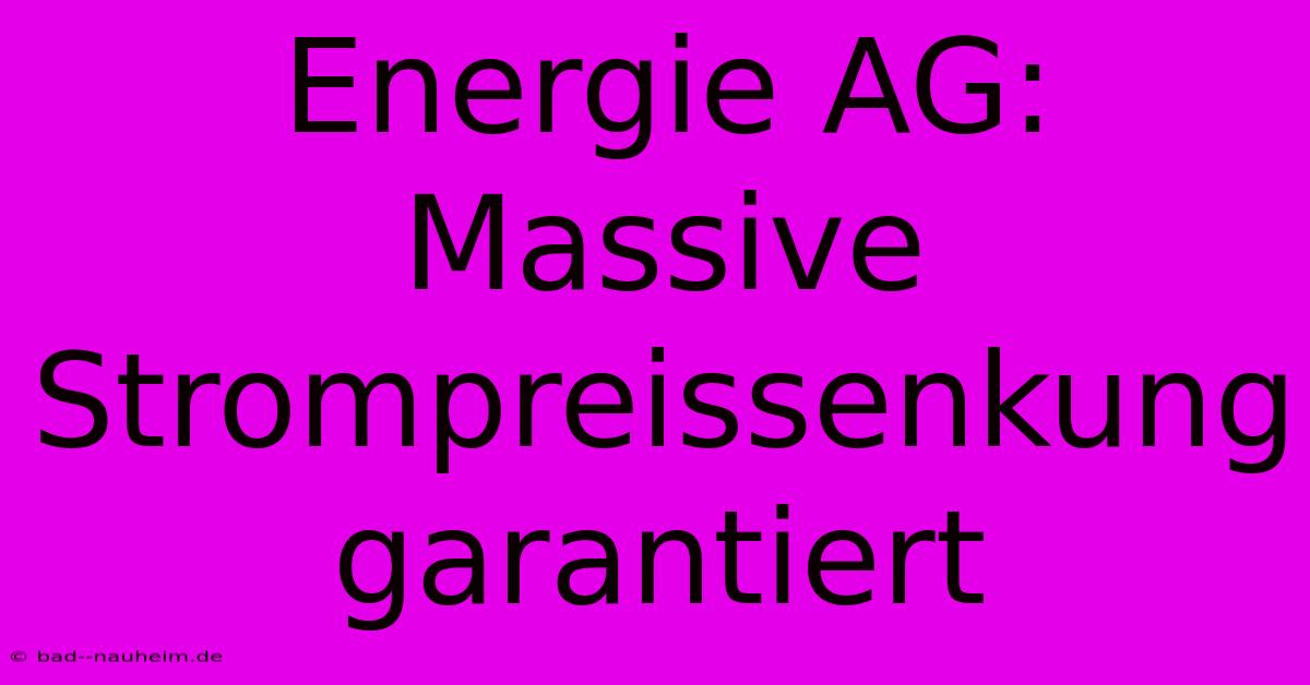 Energie AG: Massive Strompreissenkung Garantiert