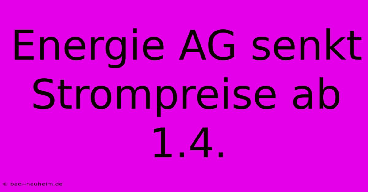 Energie AG Senkt Strompreise Ab 1.4.