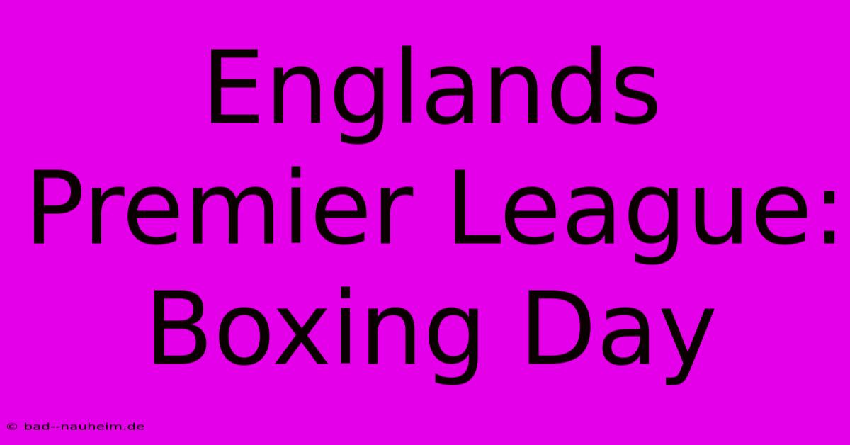 Englands Premier League: Boxing Day