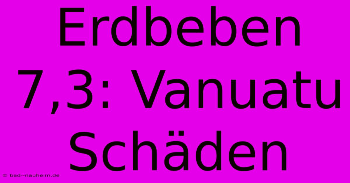 Erdbeben 7,3: Vanuatu Schäden