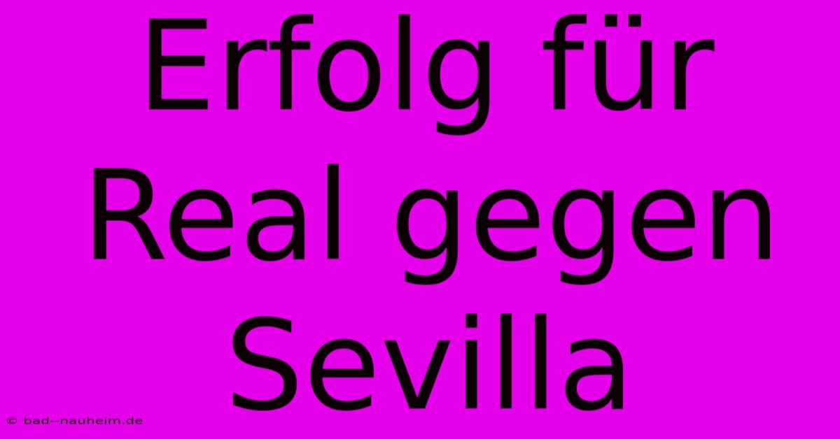 Erfolg Für Real Gegen Sevilla