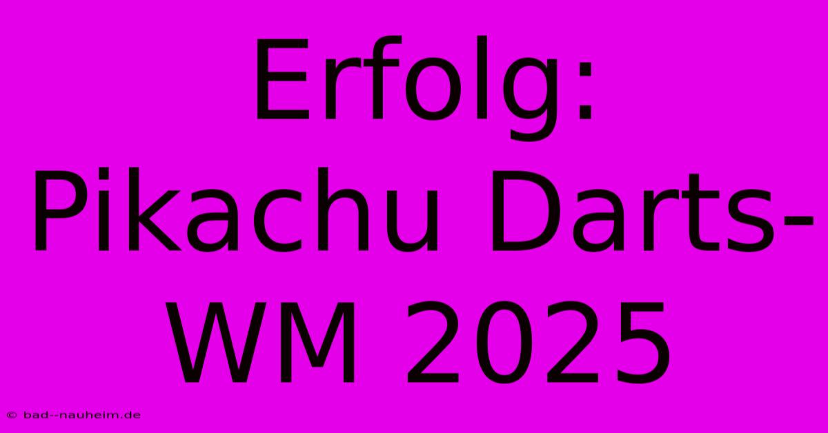 Erfolg: Pikachu Darts-WM 2025