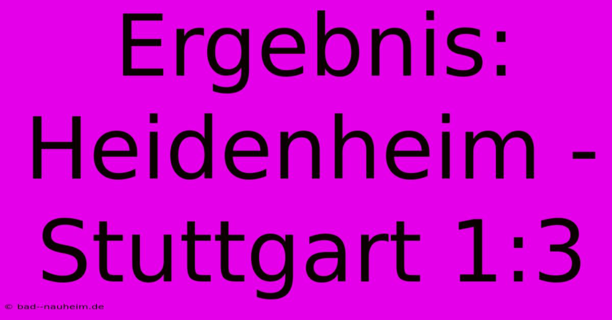 Ergebnis: Heidenheim - Stuttgart 1:3