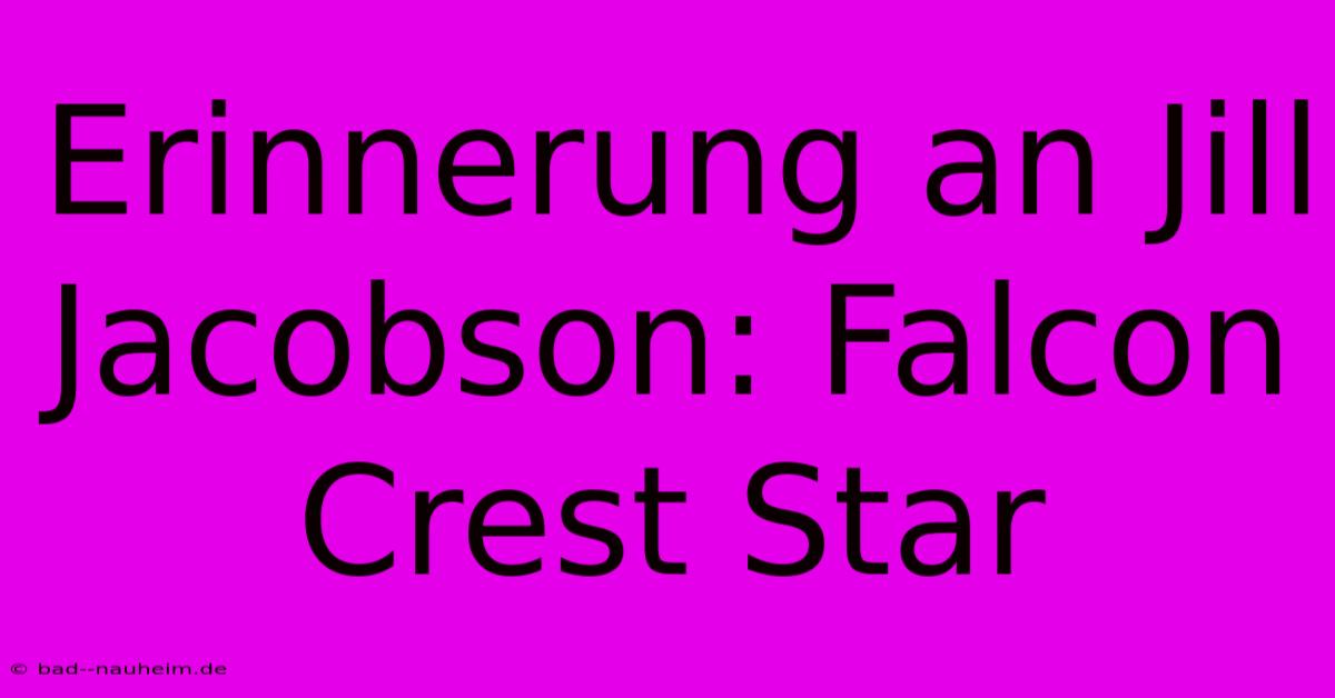 Erinnerung An Jill Jacobson: Falcon Crest Star