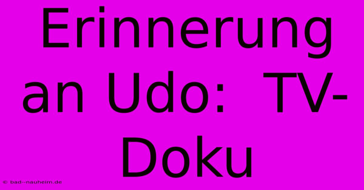 Erinnerung An Udo:  TV-Doku