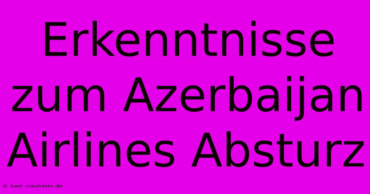 Erkenntnisse Zum Azerbaijan Airlines Absturz