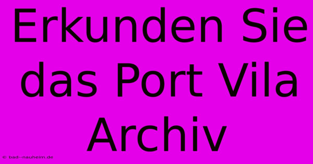 Erkunden Sie Das Port Vila Archiv