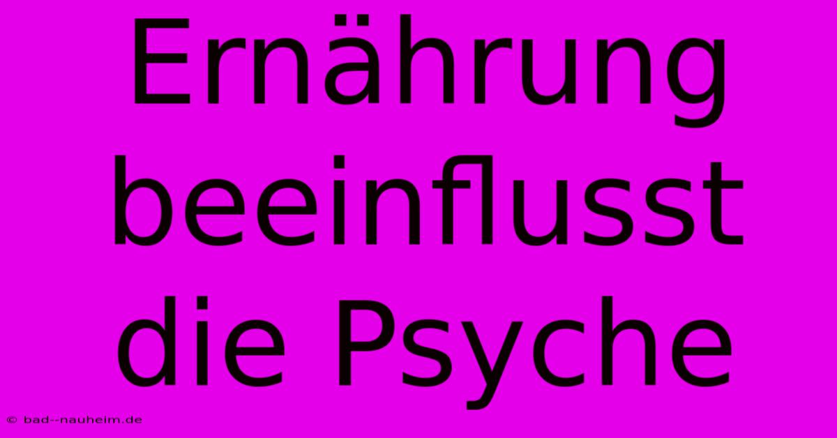 Ernährung Beeinflusst Die Psyche