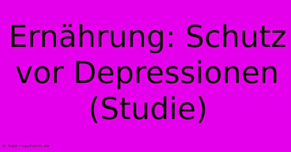 Ernährung: Schutz Vor Depressionen (Studie)