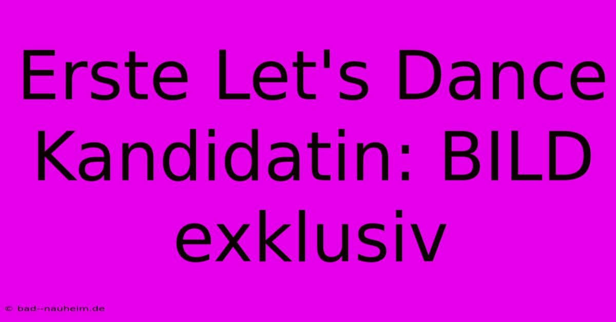 Erste Let's Dance Kandidatin: BILD Exklusiv