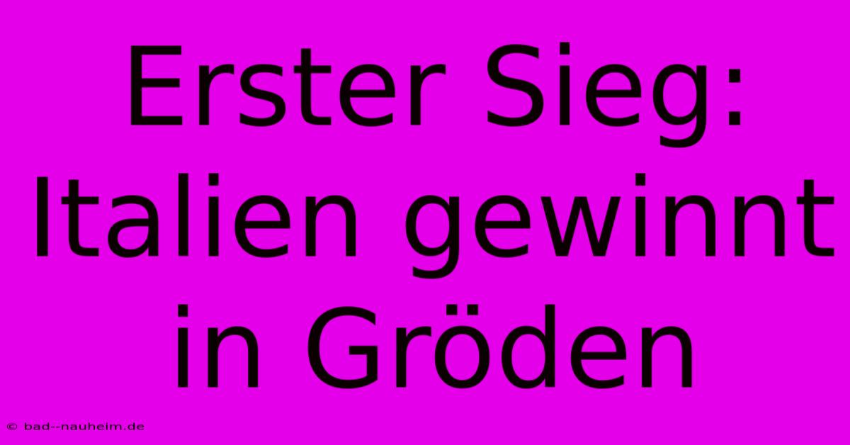 Erster Sieg: Italien Gewinnt In Gröden